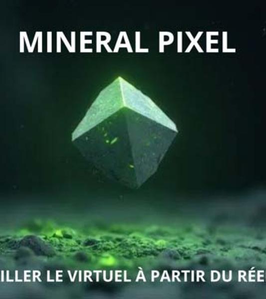 Mineral Pixel : un voyage sensoriel où le virtuel se façonne à partir du réel